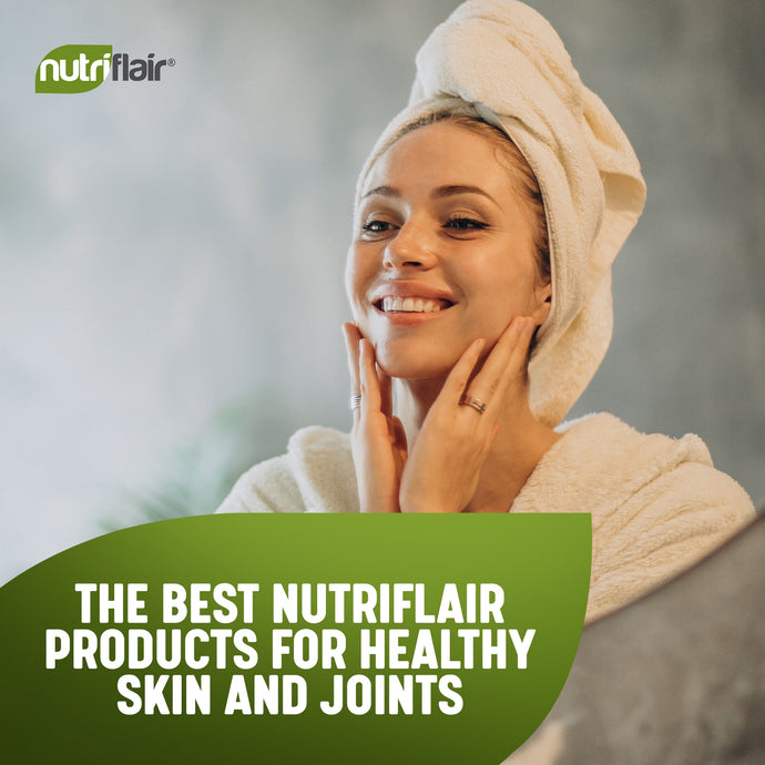 The Best Nutriflair Products for Healthy Skin and Joints