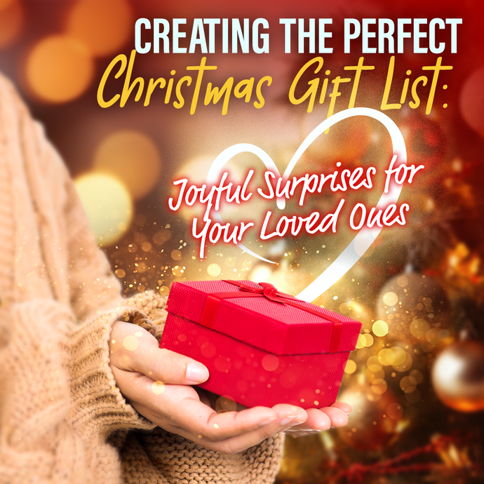 Creating the Perfect Christmas Gift List: Joyful Surprises for Your Loved Ones