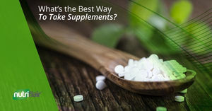 What’s the Best Way To Take Supplements?