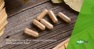 Why Use Horny Goat Weed Supplements Instead of ED Pills?