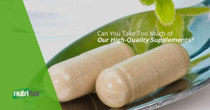Can You Take Too Much of Our High-Quality Supplements? (Part 1)