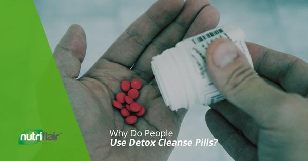 Why Do People Use Detox Cleanse Pills?